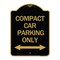Signmission Compact Car Parking W/ Bidirectional Arrow, Black & Gold Aluminum Sign, 18" x 24", BG-1824-24253 A-DES-BG-1824-24253 - alternate 1